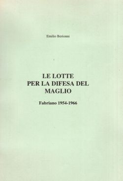 Le lotte per la difesa del Maglio. Fabriano 1954-1966, Emilio Berionni
